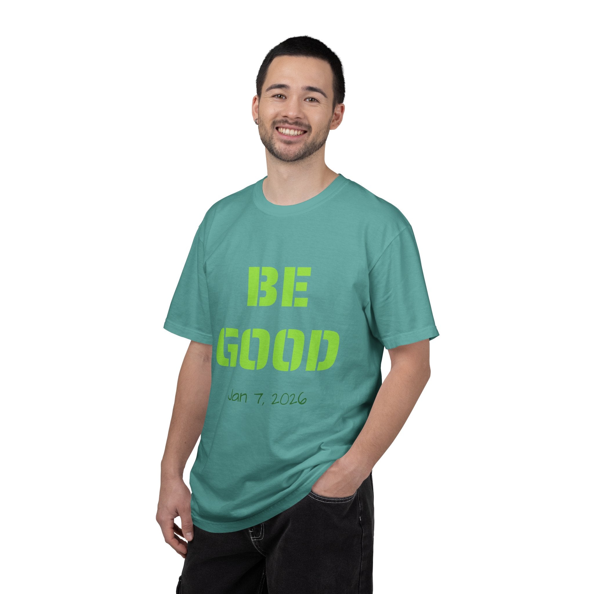 Be Good Graphic T-Shirt — Positive Message Tee ("Be Good" with Date)